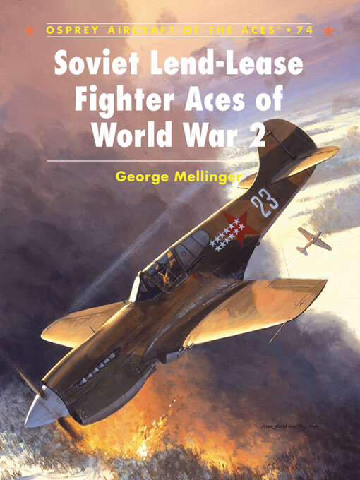 Title details for Soviet Lend-Lease Fighter Aces of World War 2 by George Mellinger - Available